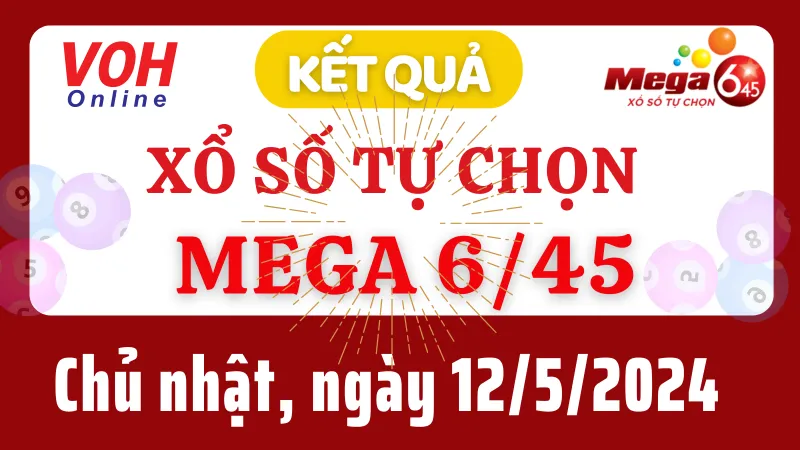 Vietlott MEGA 645 12/5 - Kết quả xổ số Vietlott hôm nay chủ nhật 12/5/2024