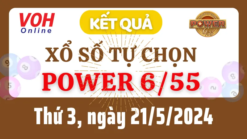 Vietlott POWER 655 21/5 - Kết quả xổ số Vietlott hôm nay thứ 3 21/5/2024