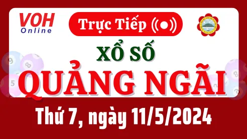 XSQNG 11/5 - Kết quả xổ số Quảng Ngãi hôm nay thứ 7 ngày 11/5/2024