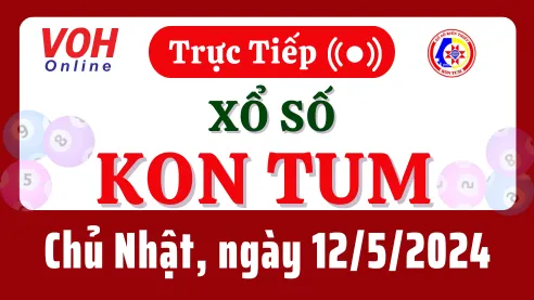 XSKT 12/5 - Kết quả xổ số Kon Tum hôm nay chủ nhật ngày 12/5/2024