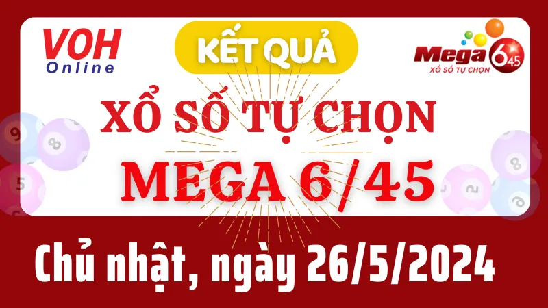 Vietlott MEGA 645 26/5 - Kết quả xổ số Vietlott hôm nay chủ nhật 26/5/2024