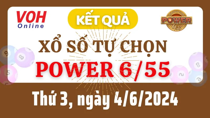 Vietlott POWER 655 4/6 - Kết quả xổ số Vietlott hôm nay thứ 3 4/6/2024