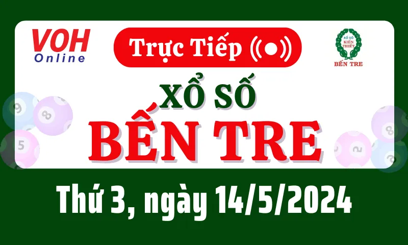 XSBT 14/5 - Kết quả xổ số Bến Tre hôm nay thứ 3 ngày 14/5/2024