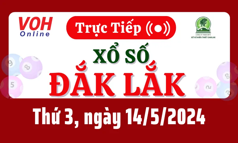 XSDLK 14/5 - Kết quả xổ số Đắk Lắk hôm nay thứ 3 ngày 14/5/2024