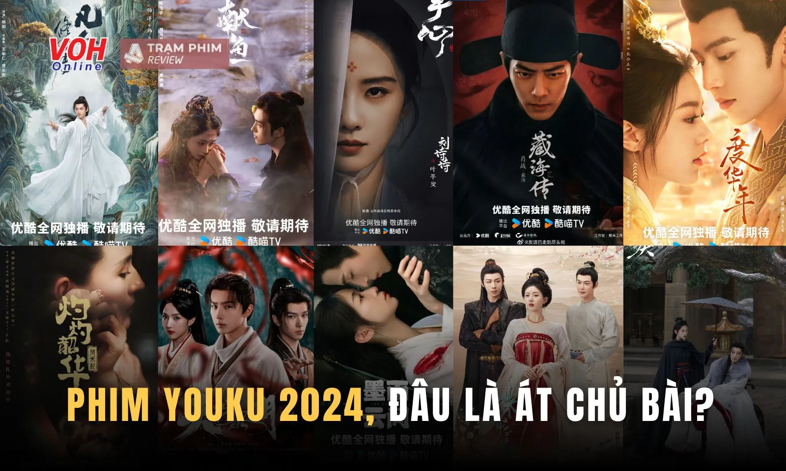 Phim Youku 2024: loạt tác phẩm đỉnh lưu lên sóng, đâu là át chủ bài?