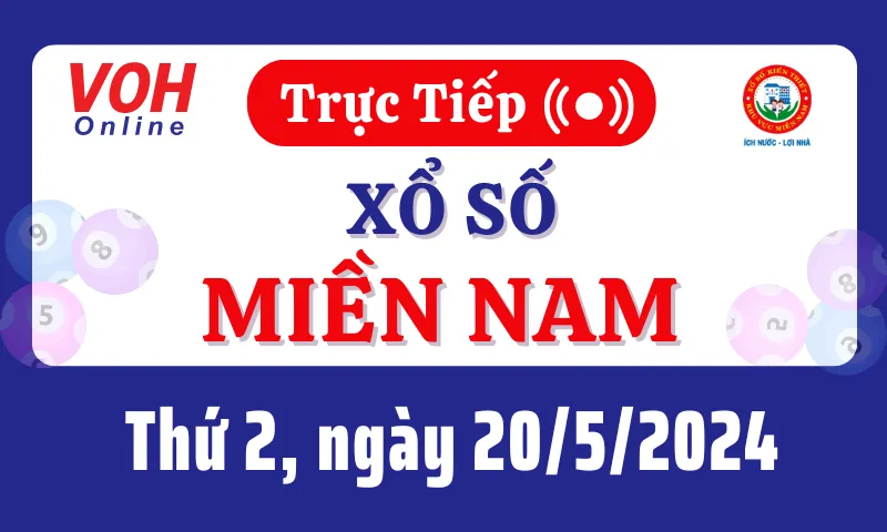 XSMN 20/5, Trực tiếp xổ số miền Nam thứ 2 ngày 20/5/2024