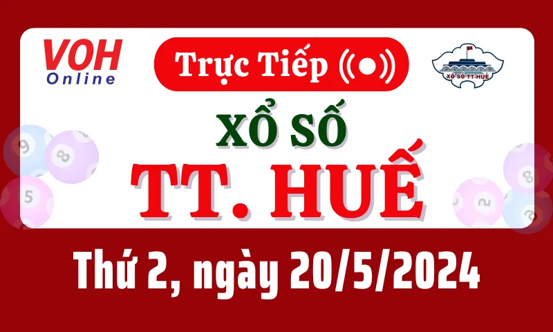 XSTTH 20/5 - Kết quả xổ số Thừa Thiên Huế hôm nay thứ 2 ngày 20/5/2024