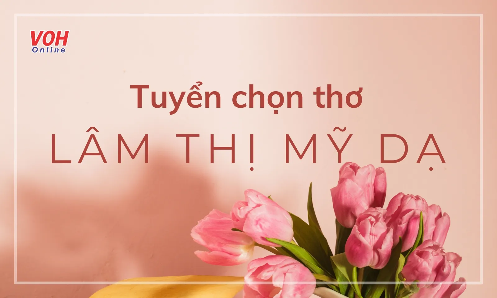 30 bài thơ Lâm Thị Mỹ Dạ hay, lãng mạn nhất