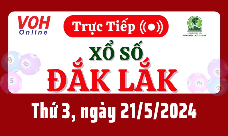 XSDLK 21/5 - Kết quả xổ số Đắk Lắk hôm nay thứ 3 ngày 21/5/2024