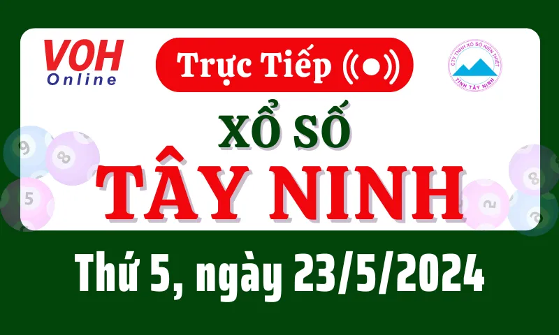 XSTN 23/5 - Kết quả xổ số Tây Ninh hôm nay thứ 5 ngày 23/5/2024