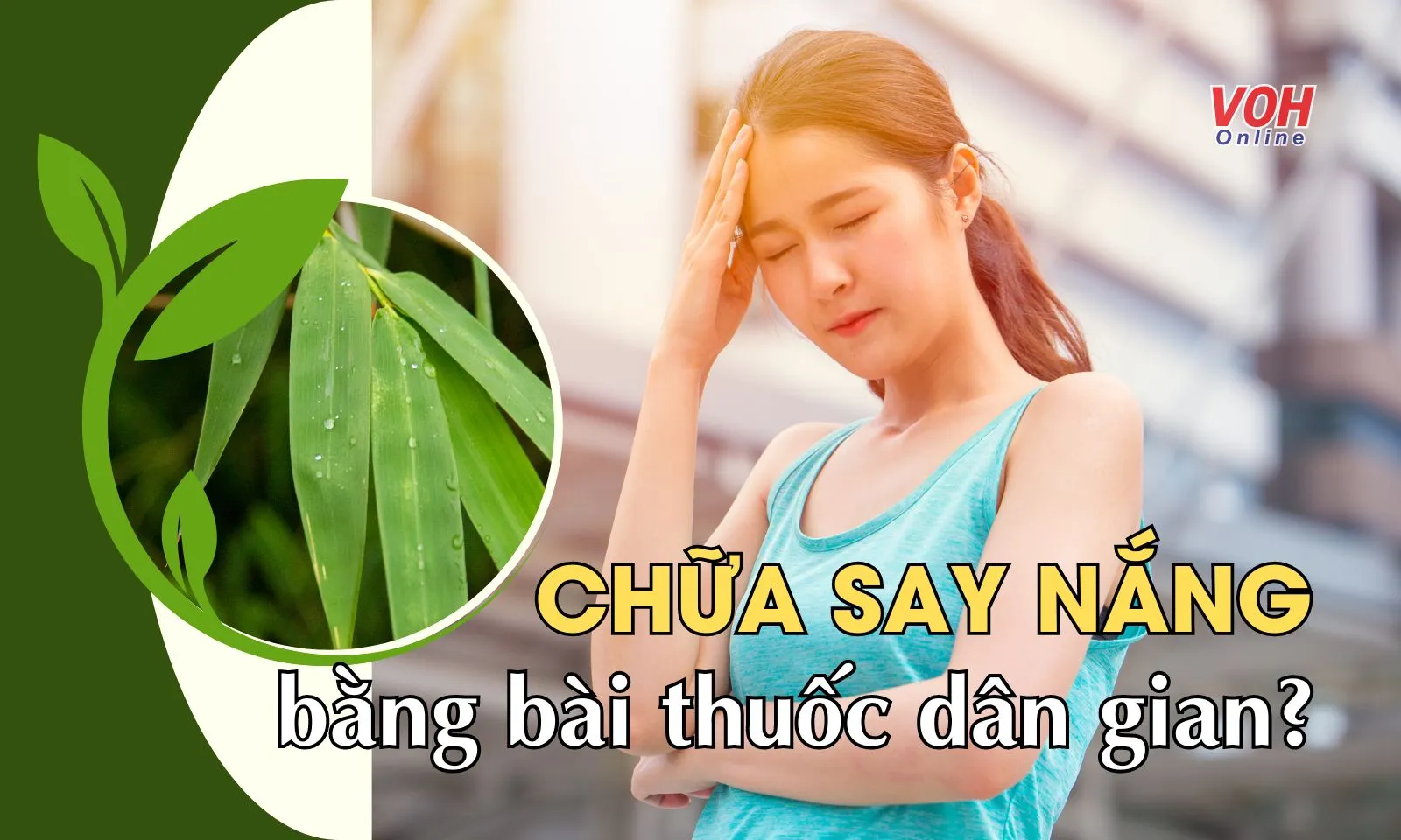 Chữa say nắng bằng “thần dược” dân gian có hiệu quả?