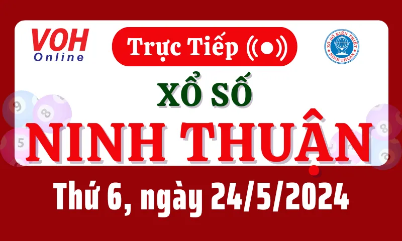 XSNT 24/5 - Kết quả xổ số Ninh Thuận hôm nay thứ 6 ngày 24/5/2024