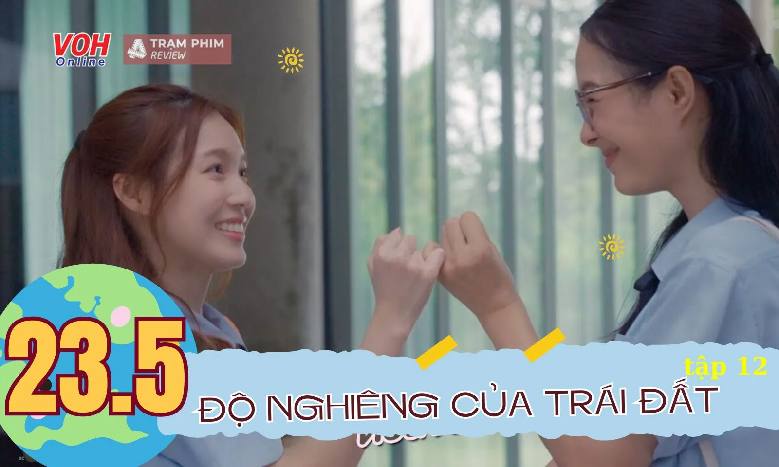 23.5 Độ Nghiêng Của Trái Đất tập 12: Không cam lòng khi thước phim đẹp về thời thanh xuân kết thúc