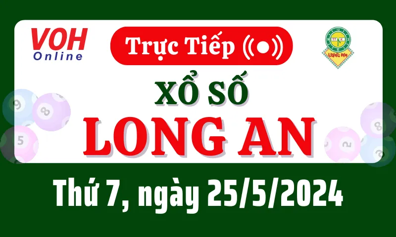 XSLA 25/5 - Kết quả xổ số Long An hôm nay thứ 7 ngày 25/5/2024