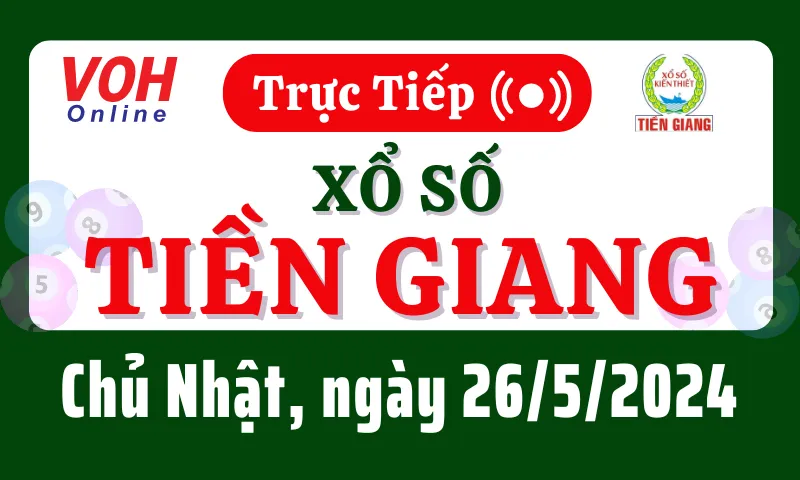 XSTG 26/5 - Kết quả xổ số Tiền Giang hôm nay chủ nhật ngày 26/5/2024