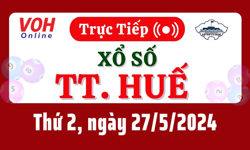 XSTTH 27/5 - Kết quả xổ số Thừa Thiên Huế hôm nay thứ 2 ngày 27/5/2024
