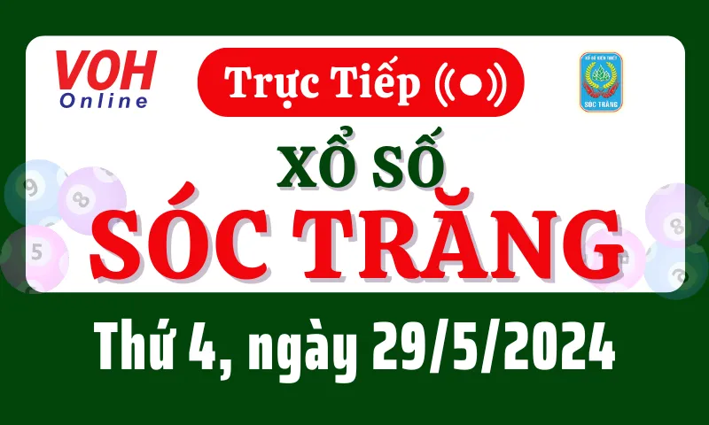 XSST 29/5 - Kết quả xổ số Sóc Trăng hôm nay thứ 4 ngày 29/5/2024