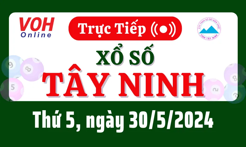 XSTN 30/5 - Kết quả xổ số Tây Ninh hôm nay thứ 5 ngày 30/5/2024