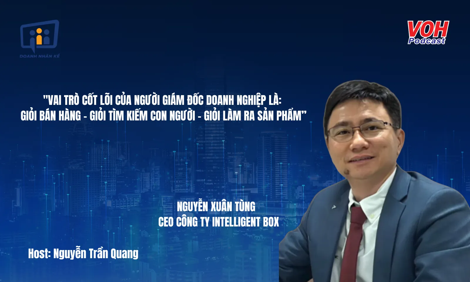 CEO Intelligent Box Nguyễn Xuân Tùng: Chuyển đổi sáng tạo trong ngành bao bì thông minh  | DNK #151