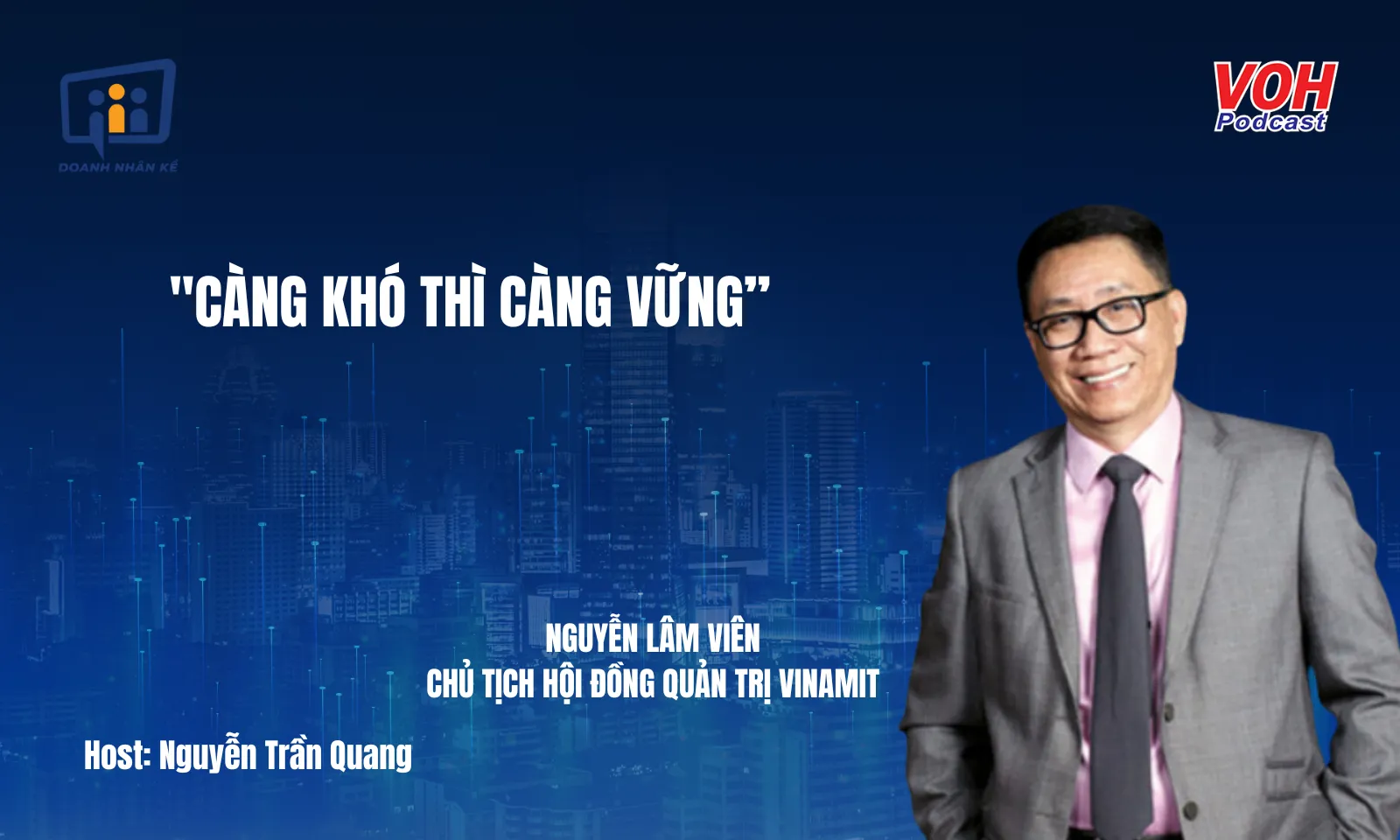 Chủ tịch Vinamit Nguyễn Lâm Viên: Đưa nông sản Việt Nam vươn ra thế giới | DNK #154 
