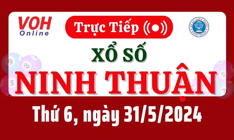XSNT 31/5 - Kết quả xổ số Ninh Thuận hôm nay thứ 6 ngày 31/5/2024