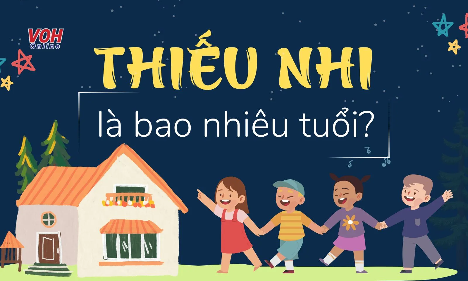 Thiếu nhi là bao nhiêu tuổi? Ngày 1/6 dành cho ai?