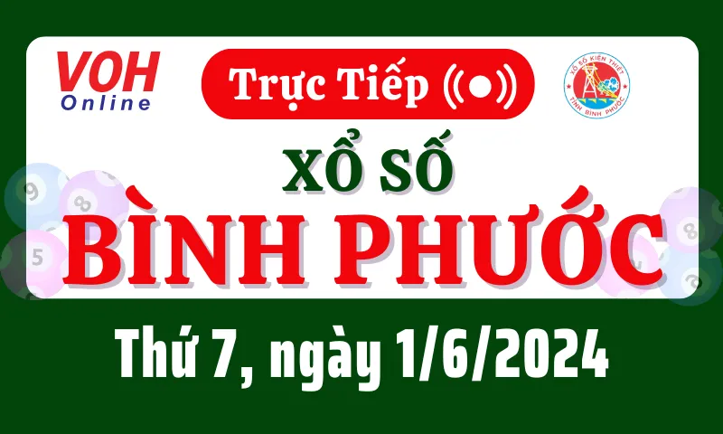 XSBP 1/6 - Kết quả xổ số Bình Phước hôm nay thứ 7 ngày 1/6/2024