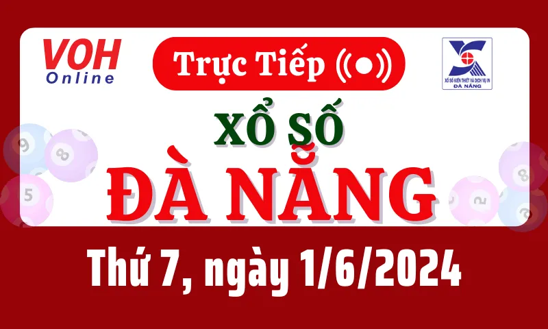 XSDNG 1/6 - Kết quả xổ số Đà Nẵng hôm nay thứ 7 ngày 1/6/2024
