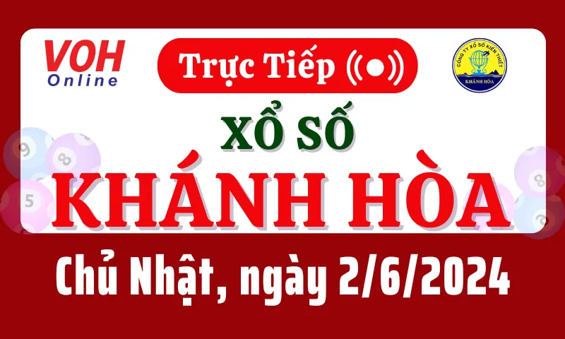 XSKH 2/6 - Kết quả xổ số Khánh Hòa hôm nay chủ nhật ngày 2/6/2024