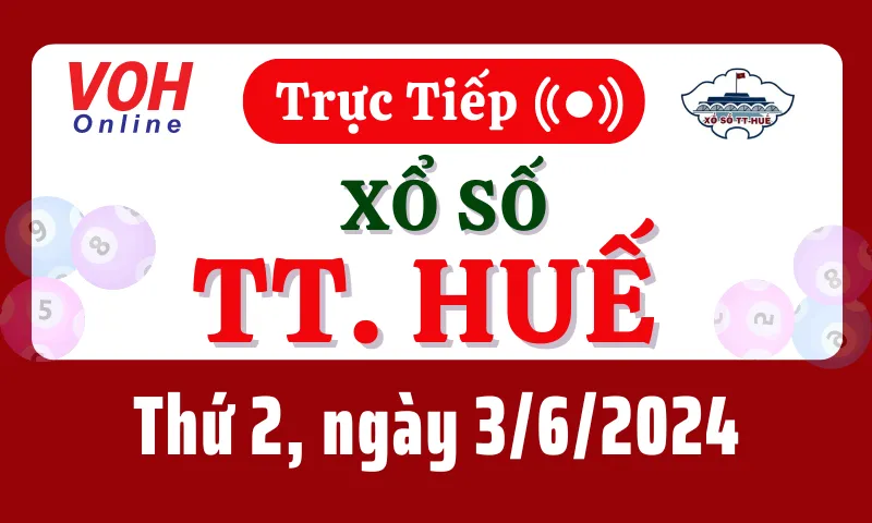 XSTTH 3/6 - Kết quả xổ số Thừa Thiên Huế hôm nay thứ 2 ngày 3/6/2024