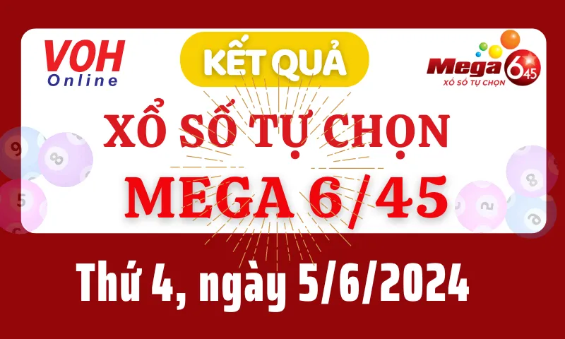 Vietlott MEGA 645 5/6 - Kết quả xổ số Vietlott hôm nay thứ 4 5/6/2024