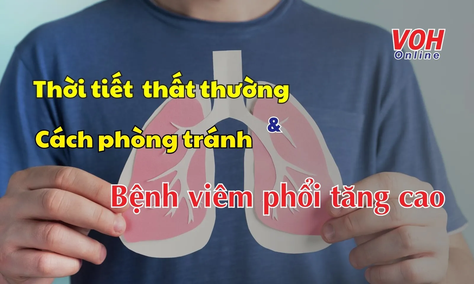 Nguy cơ bị viêm phổi khi thời tiết thay đổi và cách phòng tránh