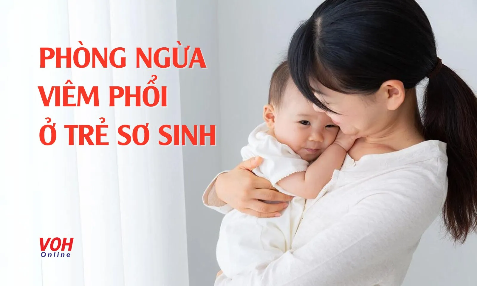 Nguyên nhân và cách phòng ngừa viêm phổi ở trẻ sơ sinh
