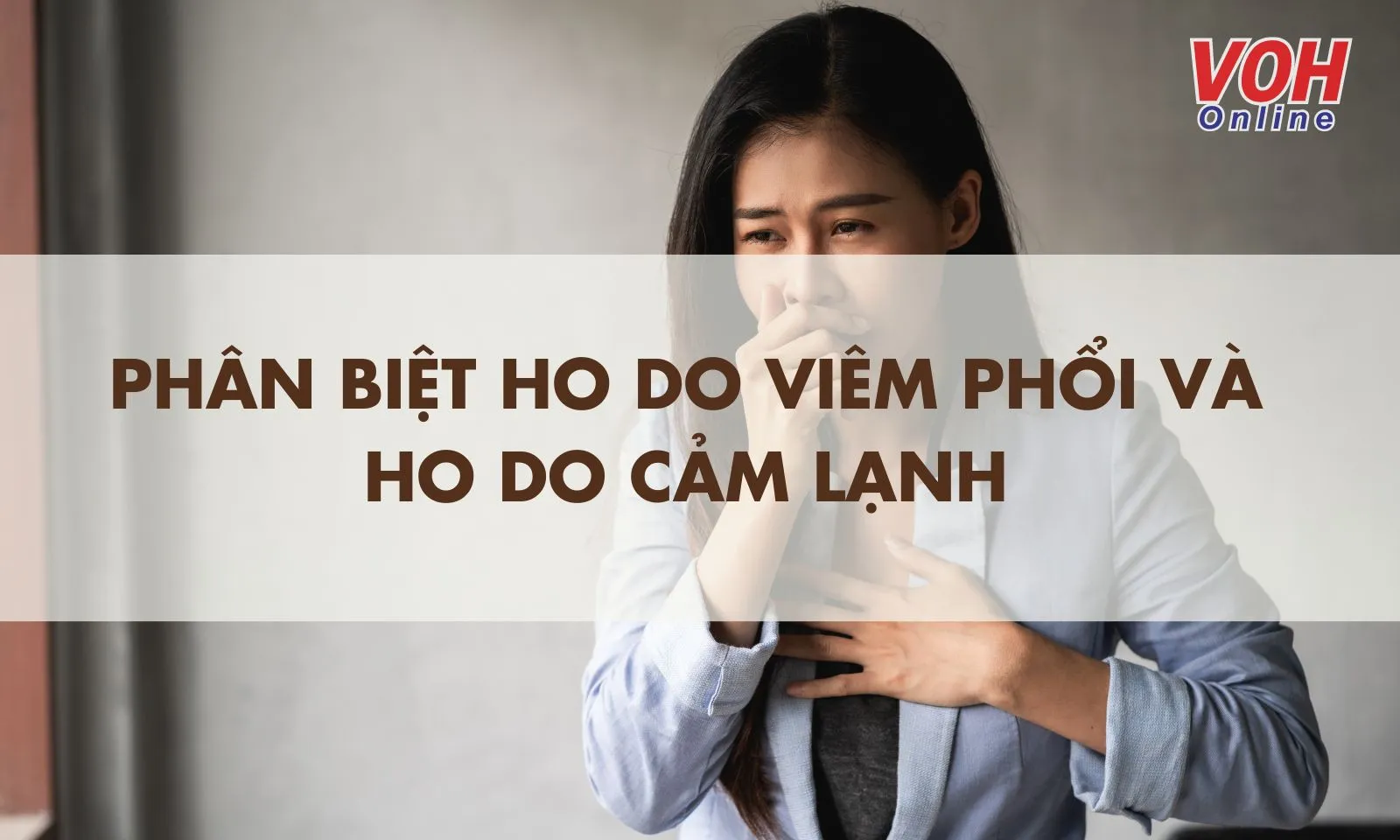 Phân biệt ho do viêm phổi và ho do cảm lạnh