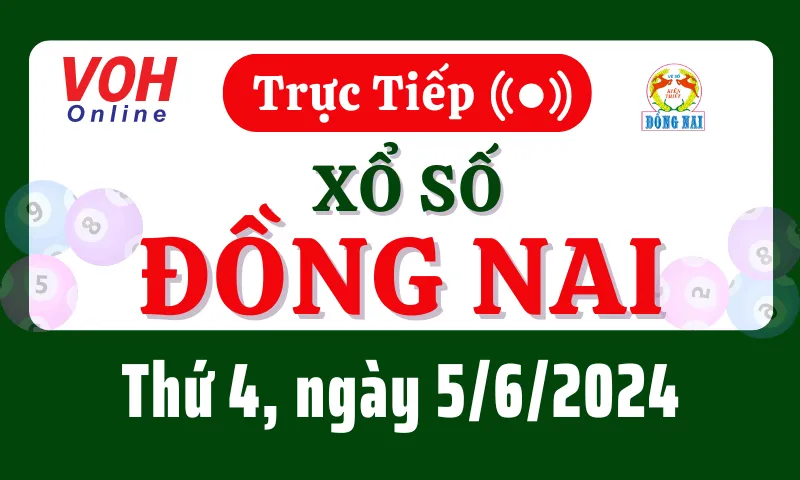 XSDN 5/6 - Kết quả xổ số Đồng Nai hôm nay thứ 4 ngày 5/6/2024