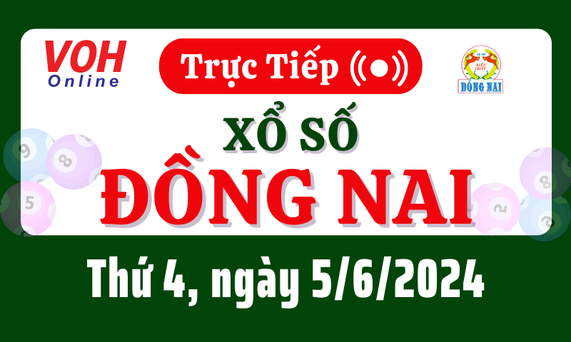 XSDN 5/6 - Kết quả xổ số Đồng Nai hôm nay thứ 4 ngày 5/6/2024