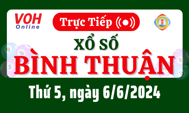 XSBTH 6/6 - Kết quả xổ số Bình Thuận hôm nay thứ 5 ngày 6/6/2024