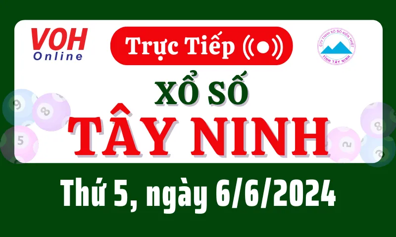 XSTN 6/6 - Kết quả xổ số Tây Ninh hôm nay thứ 5 ngày 6/6/2024