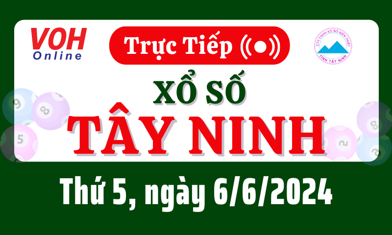 XSTN 6/6 - Kết quả xổ số Tây Ninh hôm nay thứ 5 ngày 6/6/2024