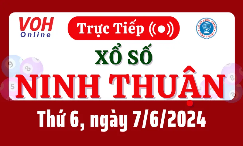 XSNT 7/6 - Kết quả xổ số Ninh Thuận hôm nay thứ 6 ngày 7/6/2024