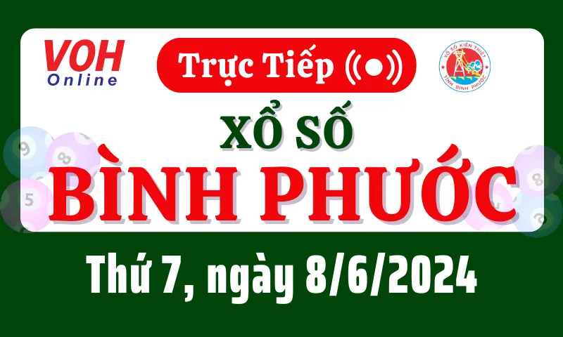 XSBP 8/6 - Kết quả xổ số Bình Phước hôm nay thứ 7 ngày 8/6/2024