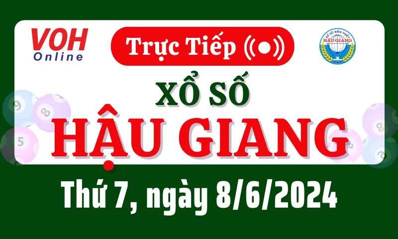 XSHG 8/6 - Kết quả xổ số Hậu Giang hôm nay thứ 7 ngày 8/6/2024