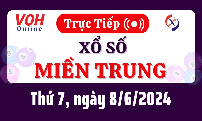 XSMT 8/6, Trực tiếp xổ số miền Trung thứ 7 ngày 8/6/2024
