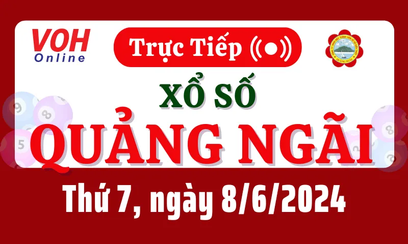 XSQNG 8/6 - Kết quả xổ số Quảng Ngãi hôm nay thứ 7 ngày 8/6/2024