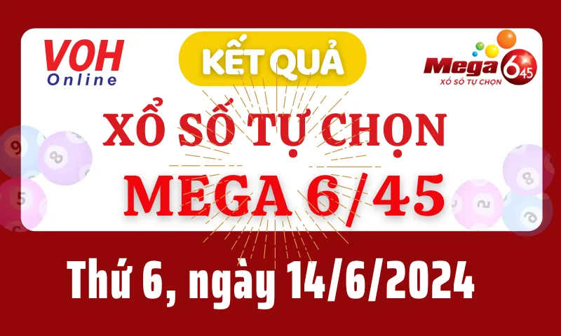 Vietlott MEGA 645 14/6 - Kết quả xổ số Vietlott hôm nay thứ 6 14/6/2024