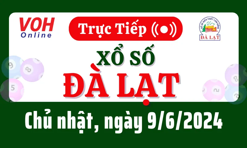 XSDL 9/6 - Kết quả xổ số Đà Lạt hôm nay chủ nhật ngày 9/6/2024