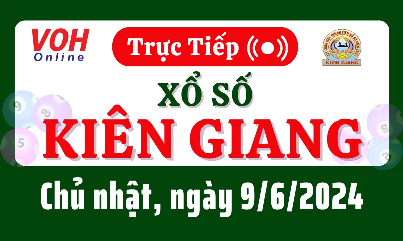 XSKG 9/6 - Kết quả xổ số Kiên Giang hôm nay chủ nhật ngày 9/6/2024