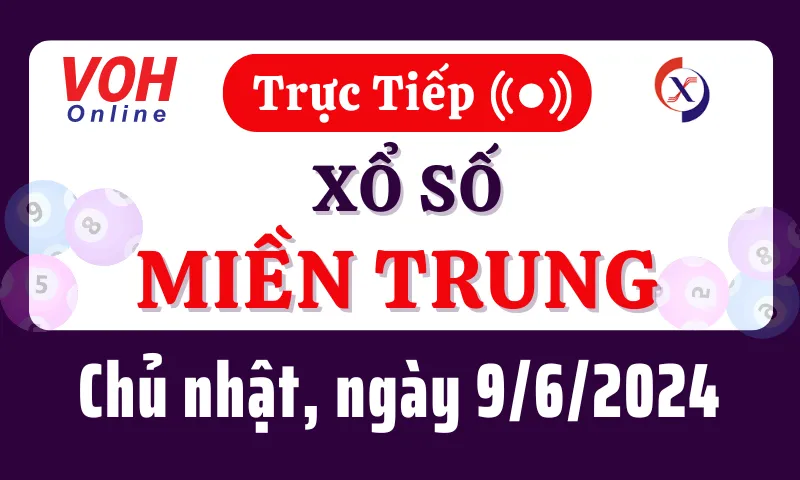 XSMT 9/6, Trực tiếp xổ số miền Trung chủ nhật ngày 9/6/2024