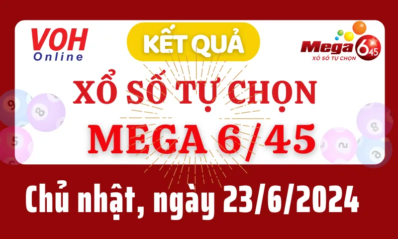 Vietlott MEGA 645 23/6 - Kết quả xổ số Vietlott hôm nay chủ nhật 23/6/2024