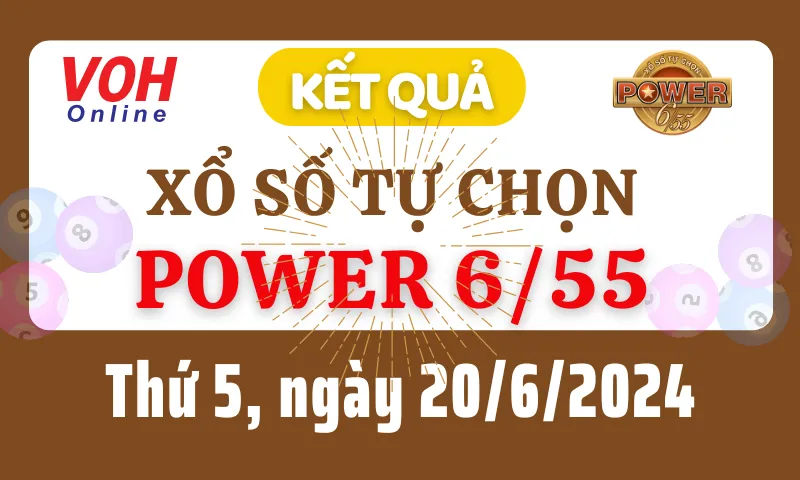 Vietlott POWER 655 20/6 - Kết quả xổ số Vietlott hôm nay thứ 5 20/6/2024